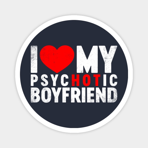 I Love My Psychotic Boyfriend Valentine's Day Magnet by tervesea